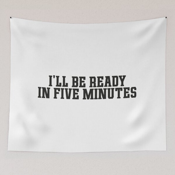 Item preview, Ill be ready in five minutes white lie designed and sold by ToySenTrends.