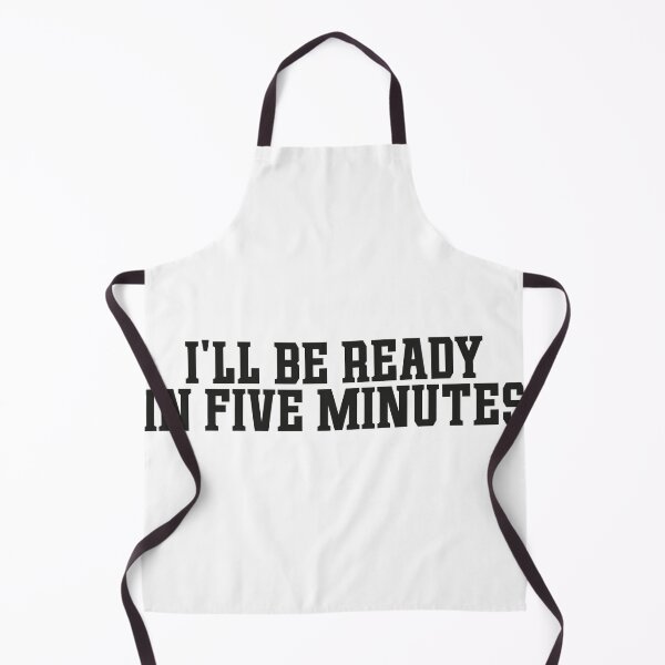 Item preview, Ill be ready in five minutes white lie designed and sold by ToySenTrends.