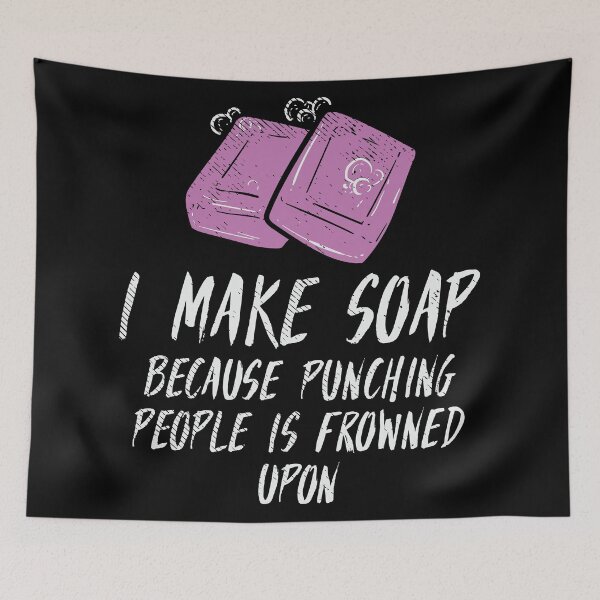 Item preview, I Make Soap Because Punching People Is Frowned Upon | Soap Making designed and sold by Dancing Dolphin Crafts.