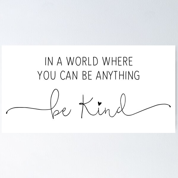 Item preview, In a world where you can be anything, Be Kind. designed and sold by BeYoonik.