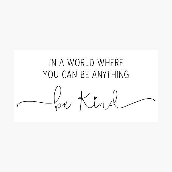 Item preview, In a world where you can be anything, Be Kind. designed and sold by BeYoonik.