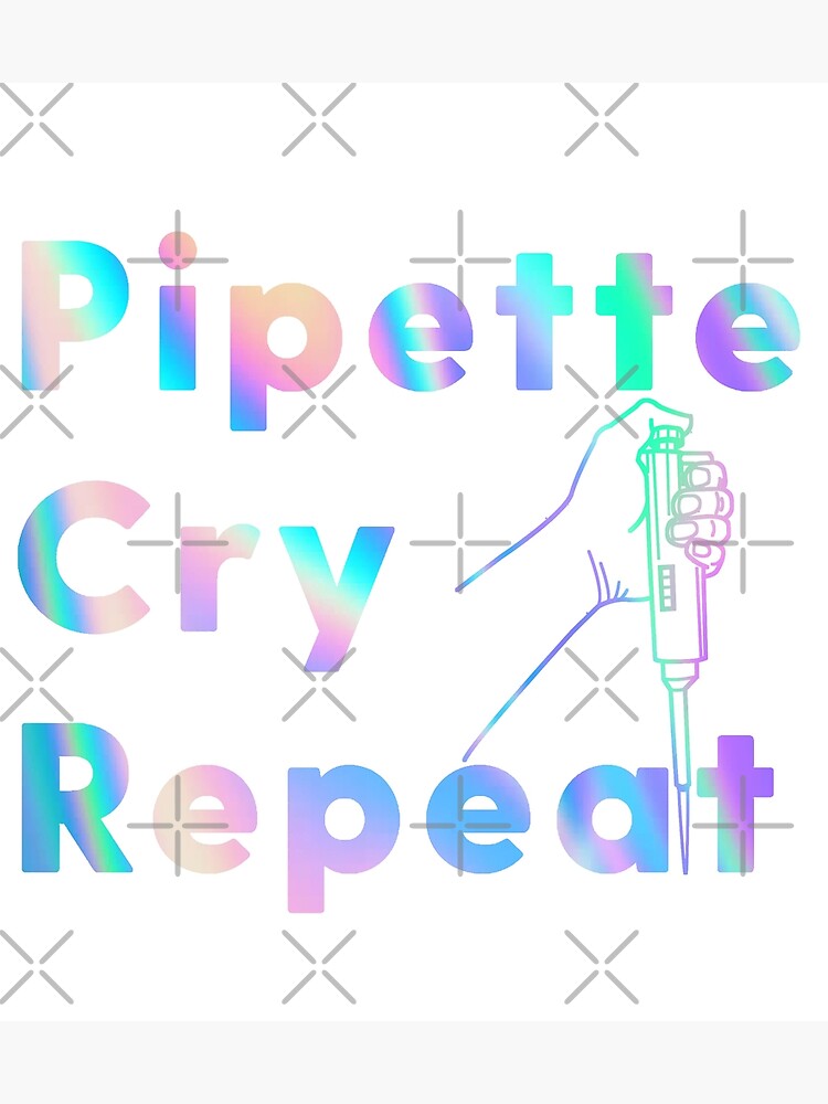 "PCR Pipette Cry Repeat Holographic" Art Print by labstud | Redbubble