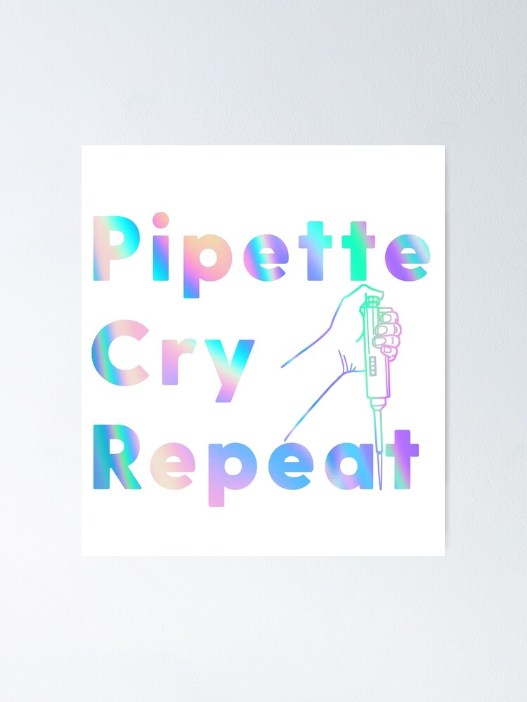 "PCR Pipette Cry Repeat Holographic" Poster for Sale by labstud | Redbubble