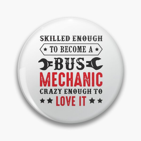 Item preview, Skilled enough to become a bus mechanic crazy enough to love it designed and sold by designdroplet.