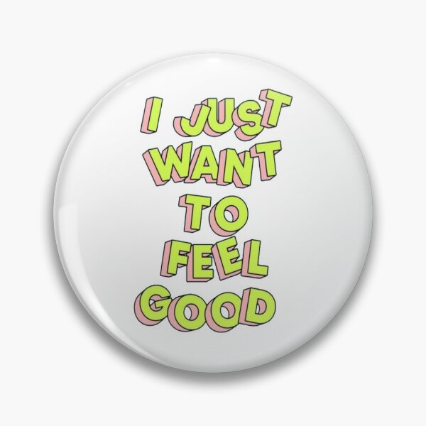 Item preview, i just want to feel good  designed and sold by MickArt.