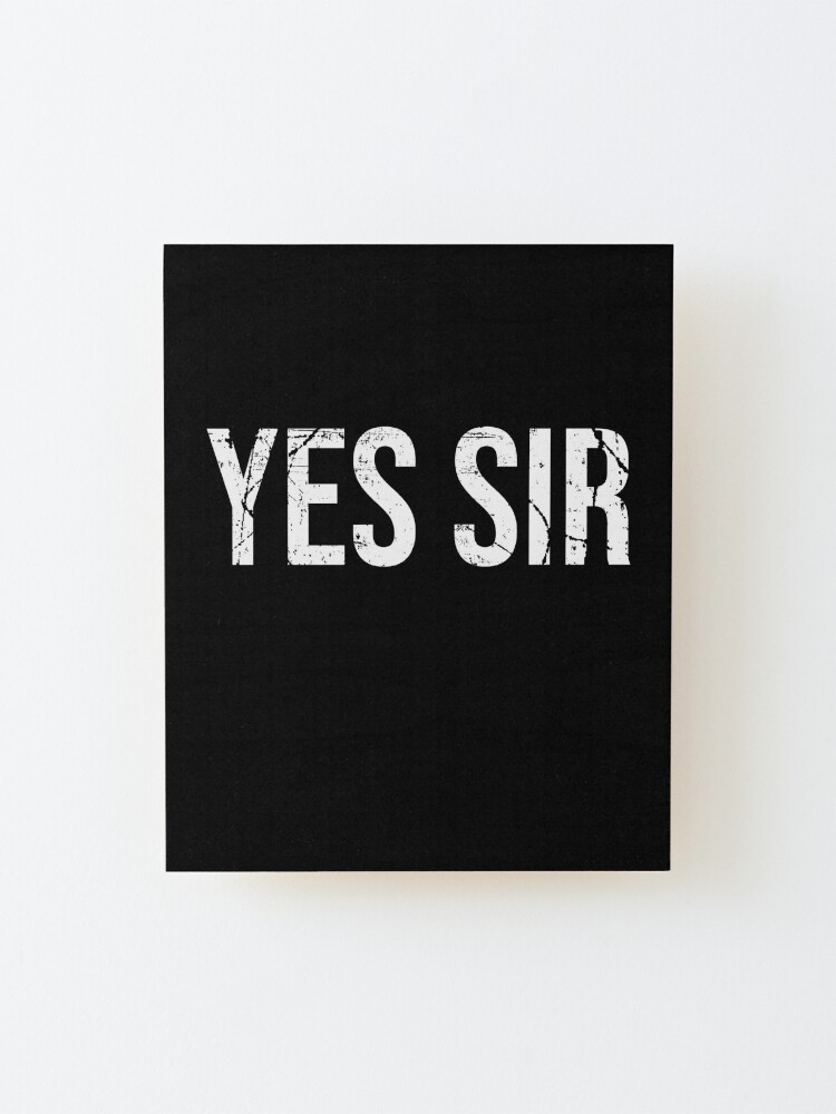 Yes Sir Bdsm Ddlg Submissive Mounted Print For Sale By Flowerblossoms Redbubble