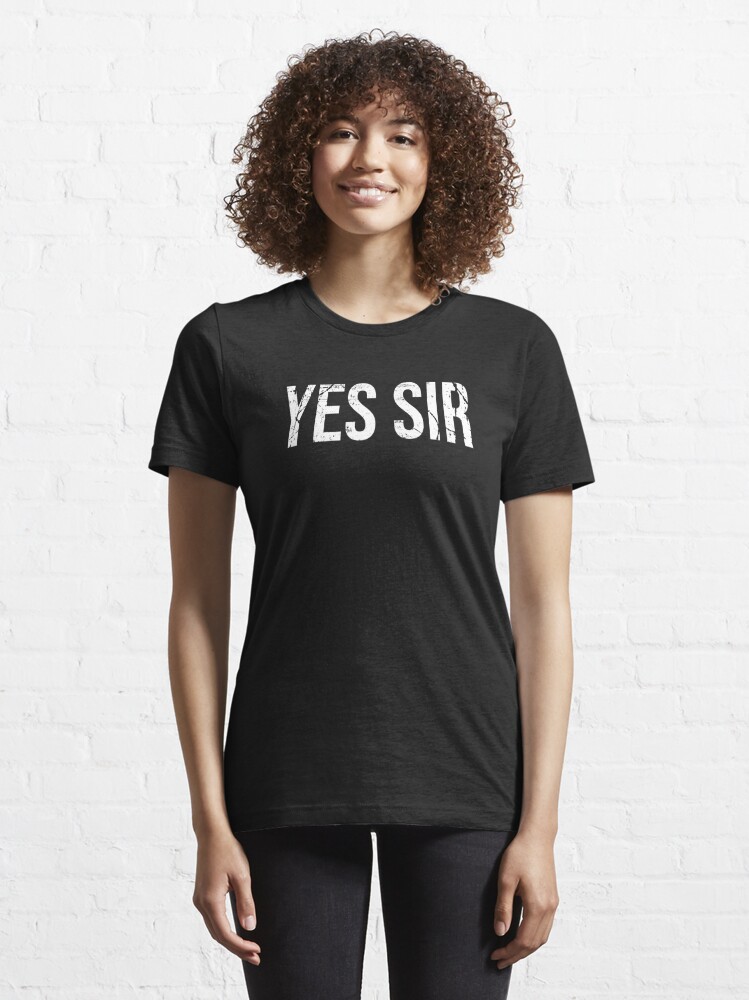 Yes Sir Bdsm Ddlg Submissive T Shirt For Sale By Flowerblossoms Redbubble Masochist T 2373