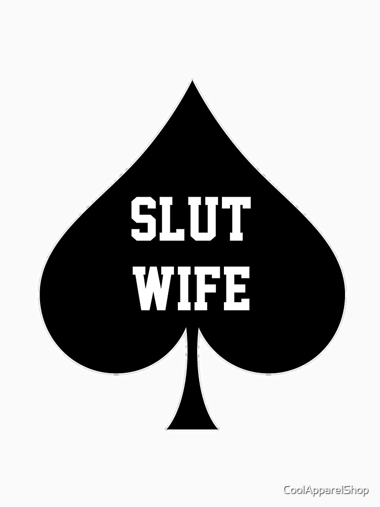 Slut Wife Queen Of Spades T Shirt For Sale By Coolapparelshop Redbubble Queen Of Spades T