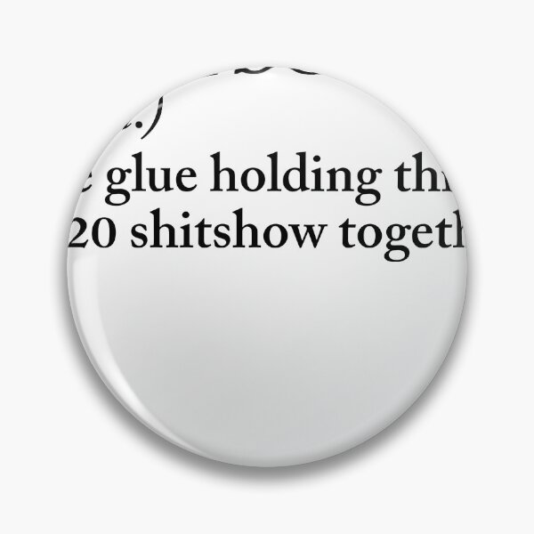 Item preview, bourbon the glue holding this 2020 shitshow together designed and sold by MonaMortiz.