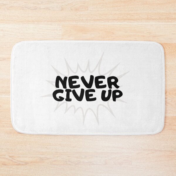 Item preview, never give up designed and sold by FedoraDesign.