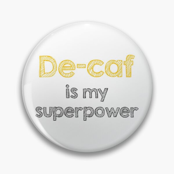 Item preview, De-caf is my superpower designed and sold by Alltooclose.
