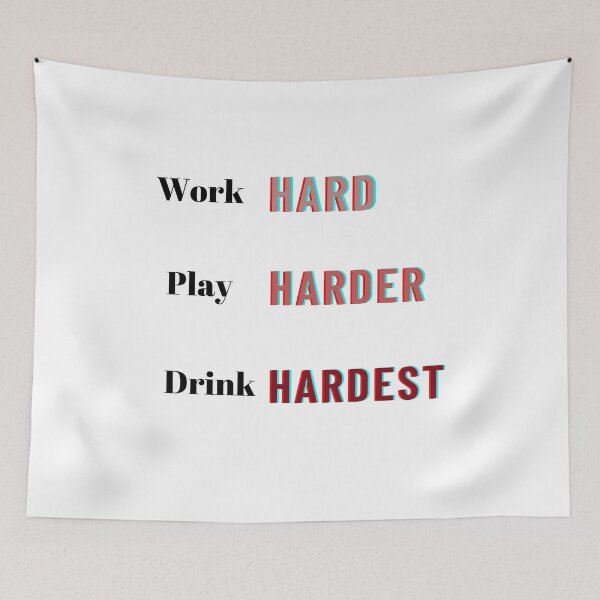 Item preview, work hard play harder drink hardest designed and sold by EclairVanilla.