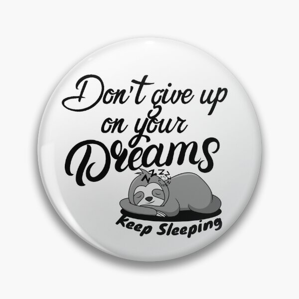 Item preview, never give up your dreams keep sleeping designed and sold by yinon-h.