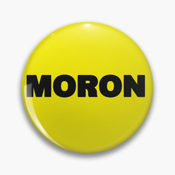 Item preview, MORON designed and sold by Poptopia.