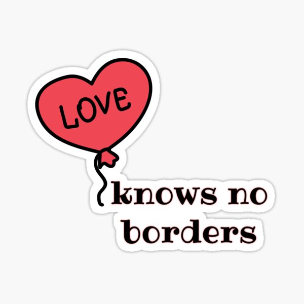 love-knows-no-borders-sticker-for-sale-by-nesro34-redbubble