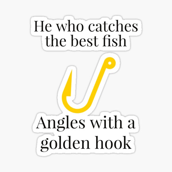 Artikel-Vorschau von Er fängt den besten Fisch, der mit einem goldenen Haken winkelt, designt und verkauft von stevenwoodcock.