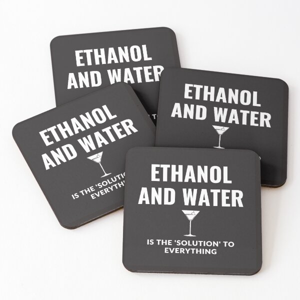 Item preview, Ethanol and water is the solution to everything. designed and sold by HR-the-Chemist.