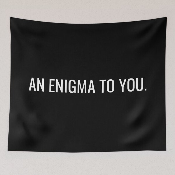 Item preview, An Enigma To You Mystery intelligent quote designed and sold by Sour Soul.