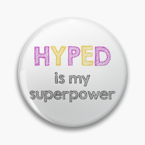 Item preview, Hyped is my superpower designed and sold by Alltooclose.