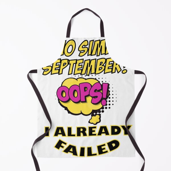 Item preview, OOPS ... ! IT'S NO SIMP SEPTEMBER ! I ALREADY FAILED designed and sold by TheAwesomeMiro.