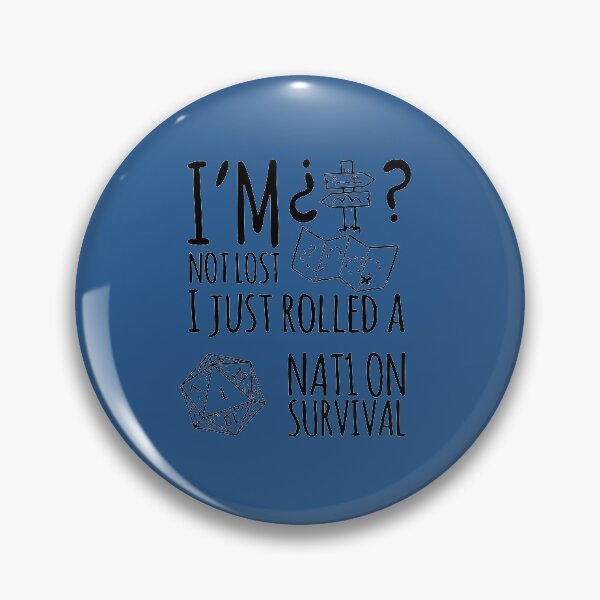 Item preview, I´m not lost, i just rolled a nat1 on survival designed and sold by Faroth.