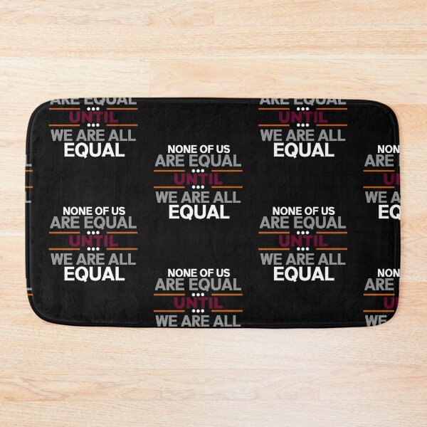 Item preview, None of us are equal until we are all equal  designed and sold by thebearderhood.