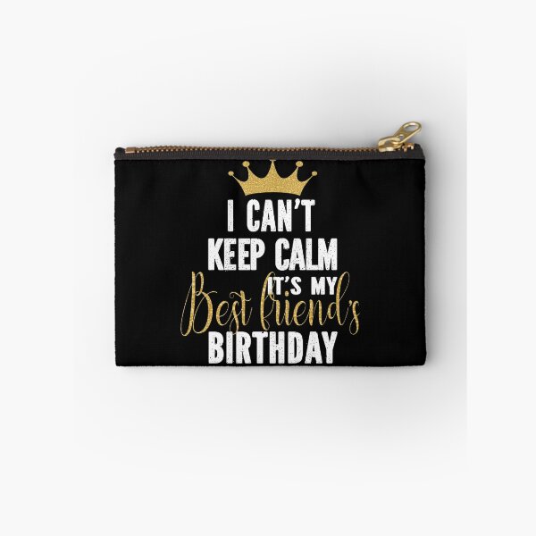Item preview, I Can't Keep Calm It's My Best Friend's Birthday Party graphic designed and sold by Grabitees.