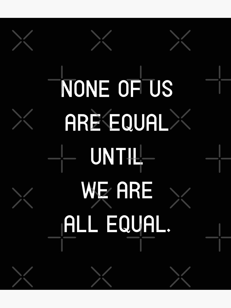 We Are All Equal