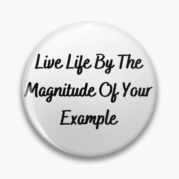 Item preview, Live Life By The Magnitude Of Your Example-Black Text designed and sold by Trendi61.