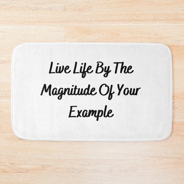 Item preview, Live Life By The Magnitude Of Your Example-Black Text designed and sold by Trendi61.