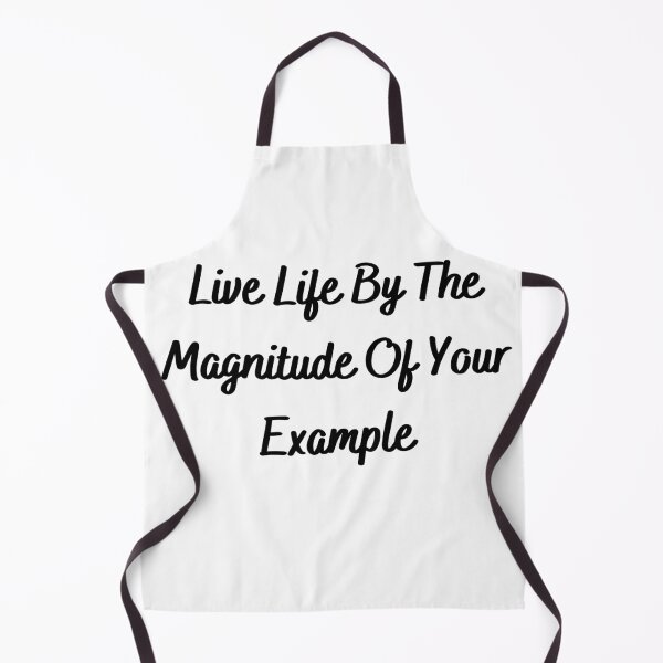 Item preview, Live Life By The Magnitude Of Your Example-Black Text designed and sold by Trendi61.
