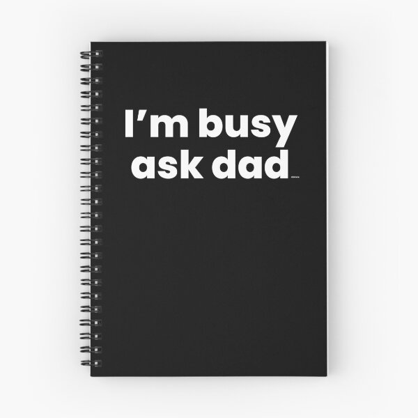 Item preview, im busy ask dad white text dizkorce designed and sold by Dizkorce.