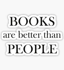 Books Are Better Than People: Stickers | Redbubble