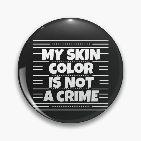 Item preview, My skin color is not a crime designed and sold by MohitJain1109.