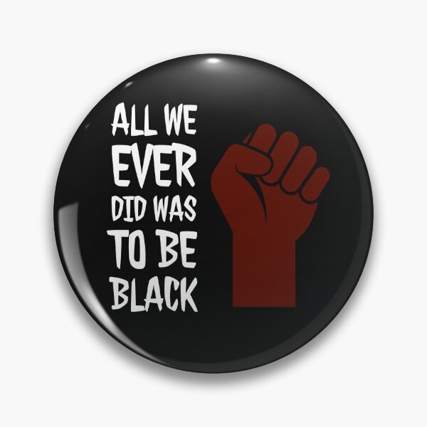 Item preview, All We Ever Did Was Be Black designed and sold by stevenwoodcock.