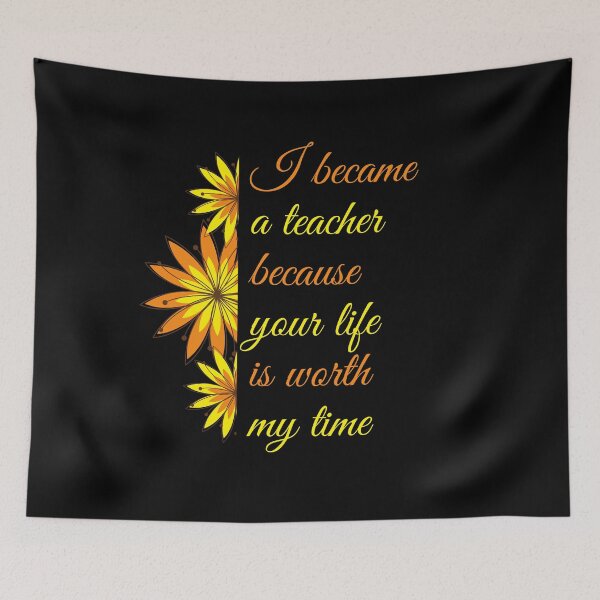 Item preview, I Became A Teacher Because Your Life Is Worth My Time designed and sold by LamV.