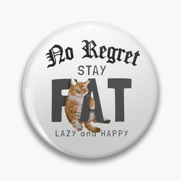 Item preview, No Regret Stay Fat Lazy And Happy Cat Design designed and sold by darknessjeff86.