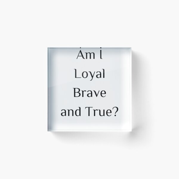 Item preview, Am I loyal brave and true? simple designed and sold by SpicyCherrys.