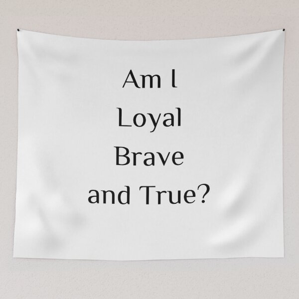 Item preview, Am I loyal brave and true? simple designed and sold by SpicyCherrys.