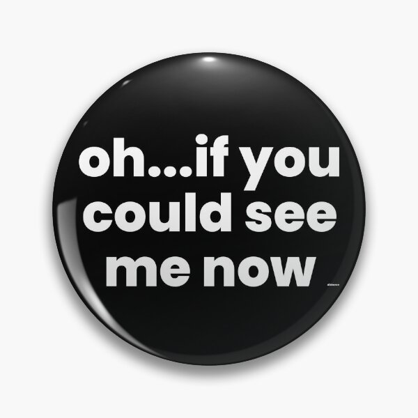 Item preview, oh if you could see me now white text dizkorce designed and sold by Dizkorce.