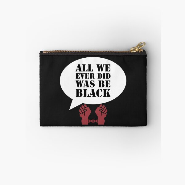 Item preview, All We Ever Did Was Be Black designed and sold by stevenwoodcock.