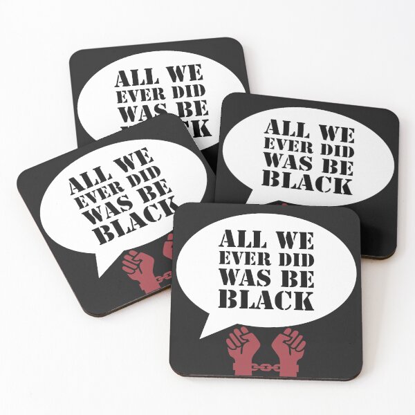 Item preview, All We Ever Did Was Be Black designed and sold by stevenwoodcock.