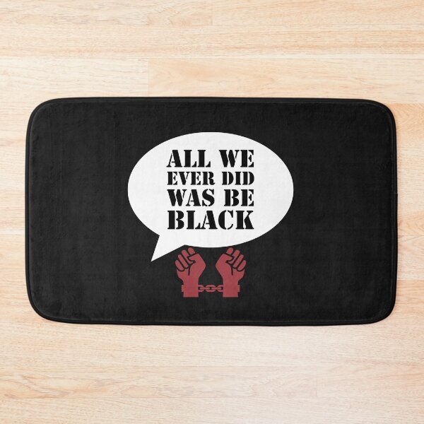 Item preview, All We Ever Did Was Be Black designed and sold by stevenwoodcock.