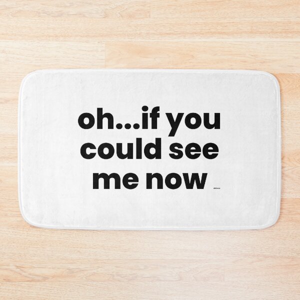 Item preview, oh if you could see me now black text dizkorce designed and sold by Dizkorce.