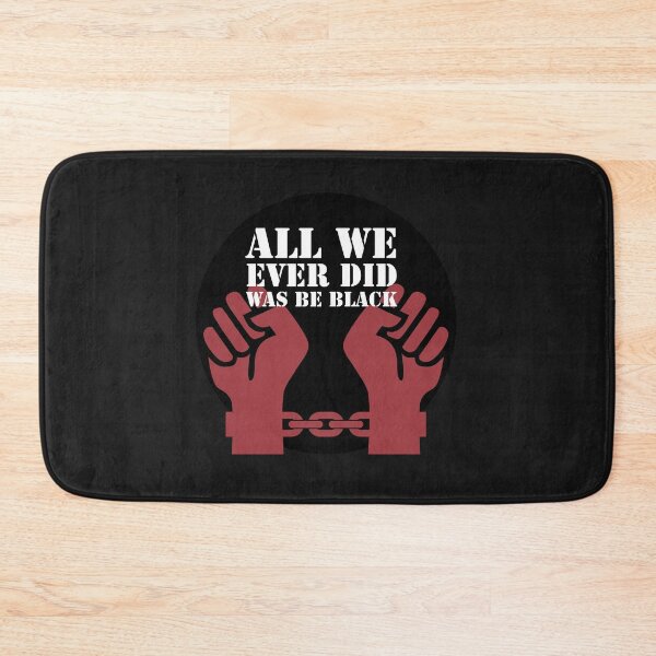 Item preview, All We Ever Did Was Be Black designed and sold by stevenwoodcock.