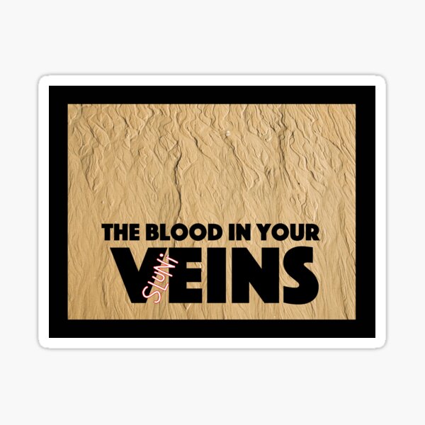 the blood in your veins Sticker