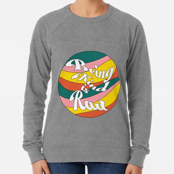 Being Kind is Rad Lightweight Sweatshirt
