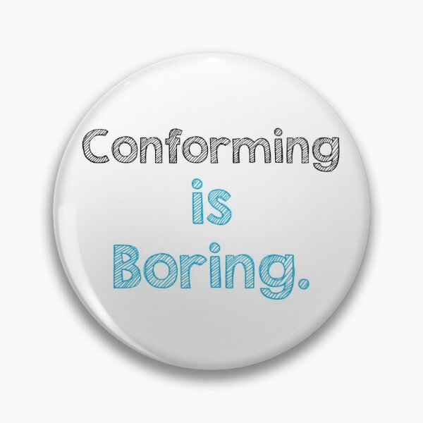 Item preview, Conforming is Boring. designed and sold by Alltooclose.