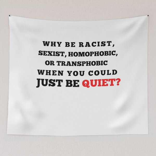 Item preview, Why be Racist When you Could just be Quiet Anti Racism Support Design designed and sold by OneandHalf.