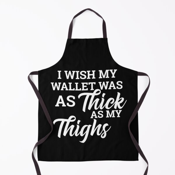 Item preview, I Wish My Wallet Was As Thick As My Thighs designed and sold by timiart.
